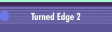Turned Edge 2